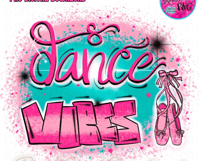 Dance Vibes, airbrush, dance clipart, airbrush jpg, png, sublimation designs, digital downloads, clipart, dance shirt transfer,  Dance Shirt
