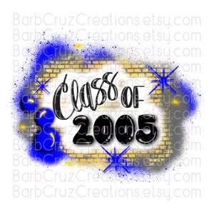 Airbrush png, Class of 2005, Sublimation Design, Brick Wall, Graffiti Art, Hip Hop, Reunion, Clipart, Heat Transfer, blue, yellow, graduate