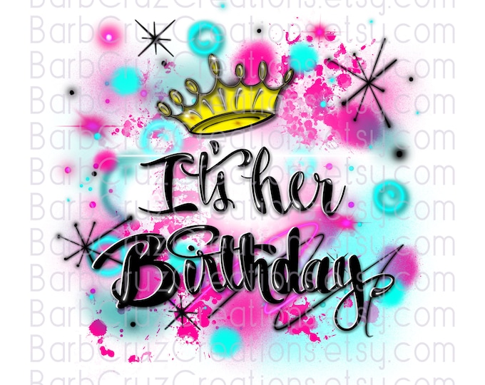 It's her Birthday, Birthday Crew, Birthday Squad, Sublimation Designs, png, clipart, Digital Downloads, Waterslides, shirt, invitation