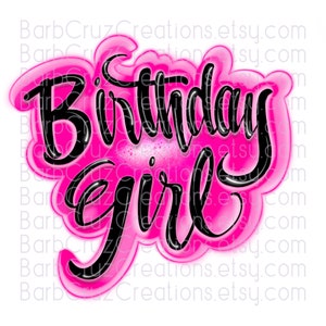 Airbrush Birthday Girl, Birthday Girl, Airbrush png, Sublimation Transfer, Digital Downloads, Sublimation Designs, clipart, Pink