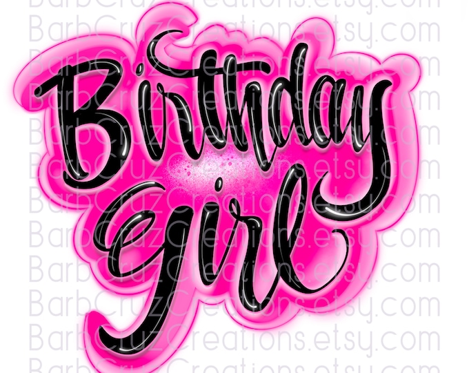 Airbrush Birthday Girl, Birthday Girl, Airbrush png, Sublimation Transfer, Digital Downloads, Sublimation Designs, clipart, Pink