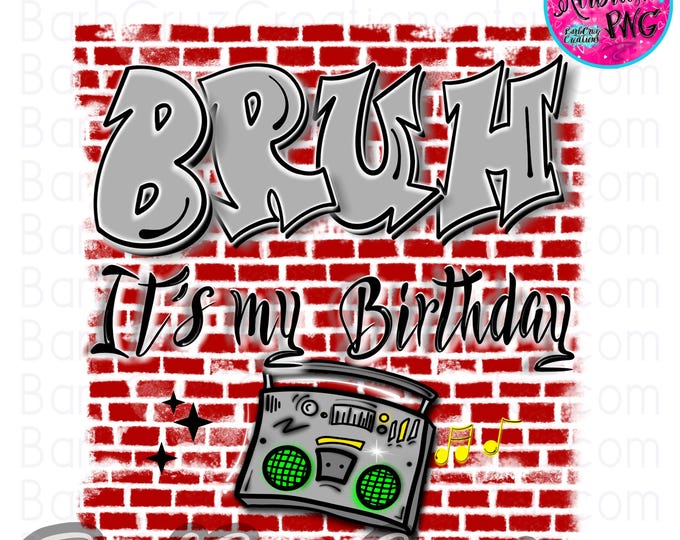 Bruh It's My Birthday red brick wall airbrush png / 80's / 90's / airbrush png / sublimation / digital airbrush / sublimation png / vintage