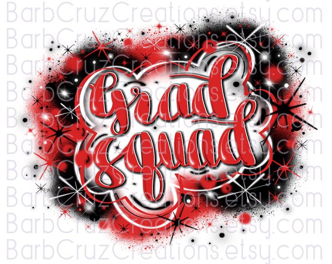 Grad Squad, Senior Family, High School, Class of, Airbrush, Sublimation Design, Graffiti, png, jpg, Senior, 12th grade, Red, White, Black