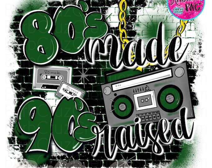 80's made 90's raised airbrush png / airbrush Background / 80s baby / green, hip hop, digital airbrush, sublimation png, vintage, 80's girl