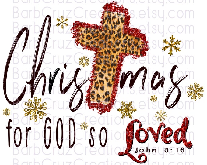 Christmas, For God so loved, Leopard Print, Leopard Print Cross, png, instant downloads, digital downloads, sublimation designs, clip art