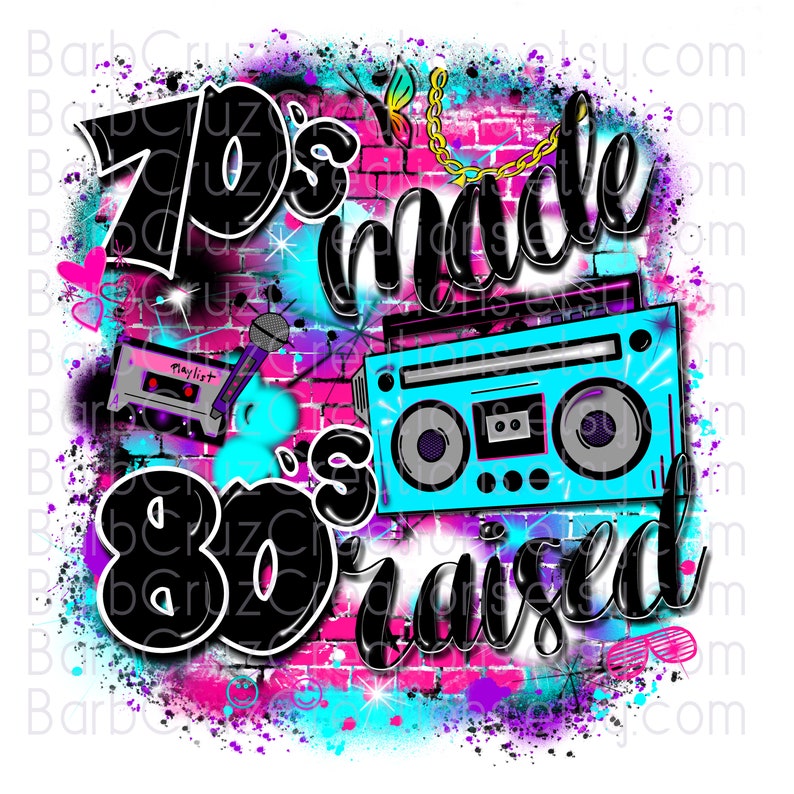 May include: A graphic design with a pink, blue, and purple brick wall background. The text "70's made 80's raised" is written in black with a graffiti style. A blue boombox is in the center of the design.