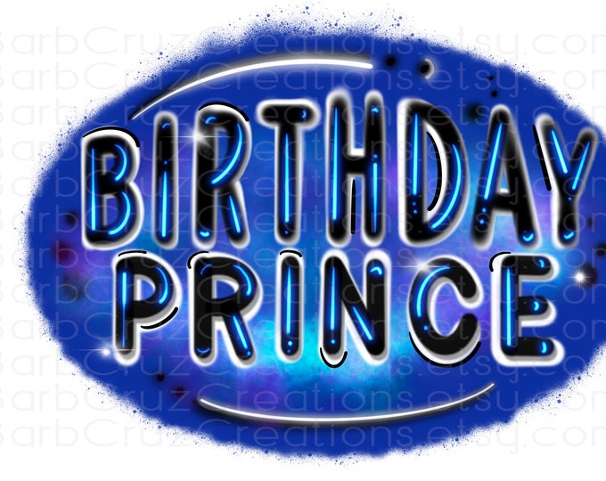 Birthday Prince, Blue, Birthday Airbrush, Airbrush png, sublimation png, digital downloads, instant downloads, clipart
