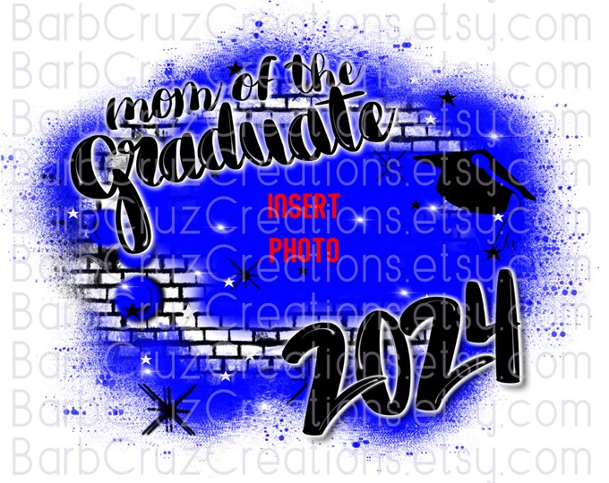 momof a graduate 2024 & 2023, Add your photo, Class of 2024, PNG, Airbrush, Senior, Sublimation Designs, png, High School, College, blue