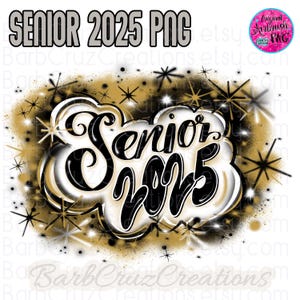 Airbrush png, Senior 2025, High School, Class of 2025, Graduate, Airbrush, Sublimation Design, Graffiti, 12th, College, Senior, gold, black