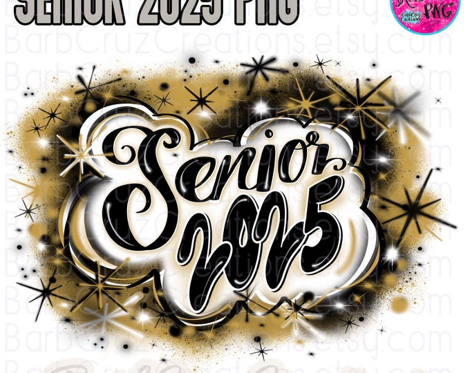 Airbrush png, Senior 2025, High School, Class of 2025, Graduate, Airbrush, Sublimation Design, Graffiti, 12th, College, Senior, gold, black