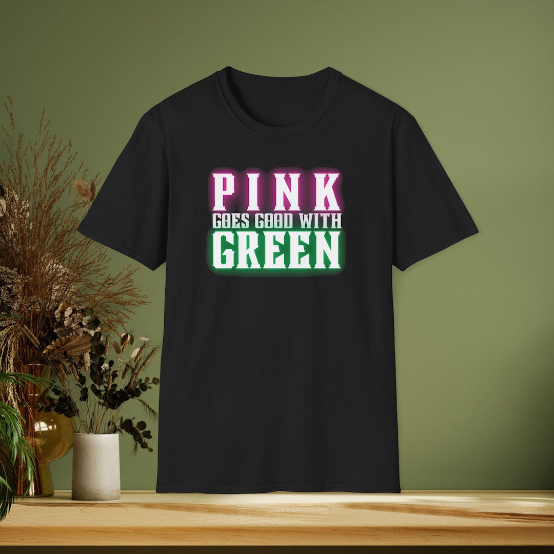 Pink Goes Good With Green Wicked Musical/movie Fan T-shirt