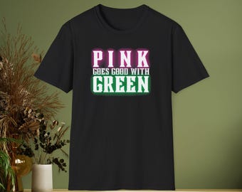 Pink goes good with Green - Wicked Musical/Movie Fan T-Shirt