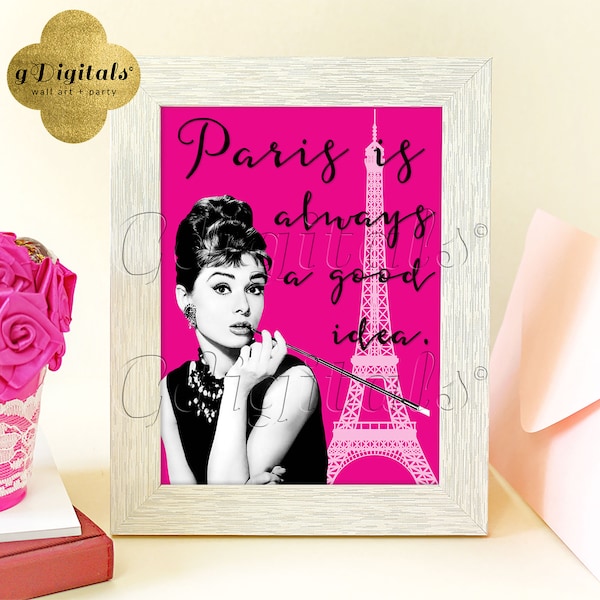 Hot Pink Paris is always a good idea/ Audrey Hepburn Quote print/ wall art/ decor/ party favors/ signs 8x10. {Instant Download}