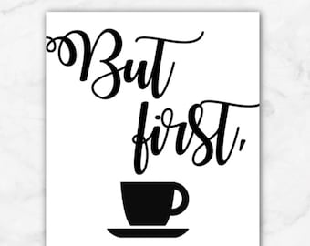 But First, Coffee • Motivational Quote • Poster • Digital Print • Wall or Office Decor