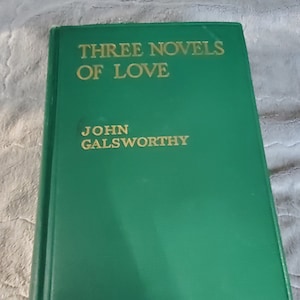 Vintage book, &quot;Three Novels of Love&quot; by John Galsworthy, copyright 1913, 1933 edition