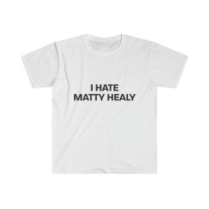 I Hate Matty Healy Shirt