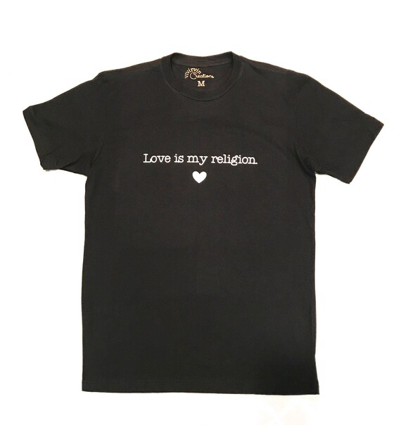 love is my religion t shirt