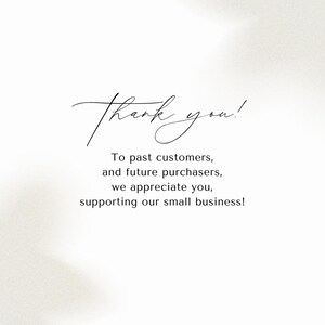 May include: A white background with the words "Thank you!" in elegant cursive script. Below, the text reads: "To past customers, and future purchasers, we appreciate you, supporting our small business!"