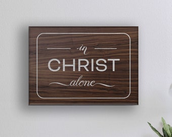 In Christ Alone Scripture Sign | Bible Hymn Quote | Farmhouse Style Carved 3D Decor |  New Home Owner Office Study Library Youtube Studio