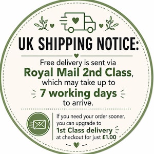 May include: A circular green and white sticker with the text "UK SHIPPING NOTICE:" and information about delivery via Royal Mail 2nd Class, which may take up to 7 working days to arrive.