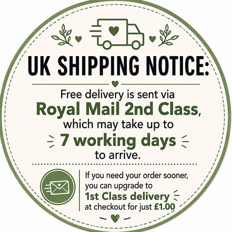 May include: A circular green and white sticker with the text "UK SHIPPING NOTICE:" and information about delivery via Royal Mail 2nd Class, which may take up to 7 working days to arrive.