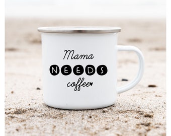 Emailletasse Mama needs coffee