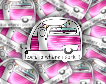 Home is where I park it sticker | Hand drawn Sticker | Waterproof sticker | Hydroflask stick