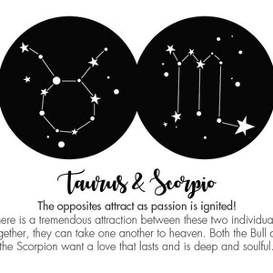 May include: Black and white illustration of the Taurus and Scorpio zodiac signs with constellations. The text "Taurus & Scorpio" is below the image. The text "The opposites attract as passion is ignited! There is a tremendous attraction between these two individuals. Together, they can take one another to heaven. Both the Bull and the Scorpion want a love that lasts and is deep and soulful." is below the image.