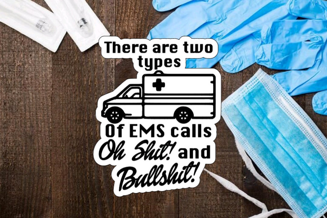 Funny EMS Call Sticker Ems Calls Emt Paramedic First Etsy