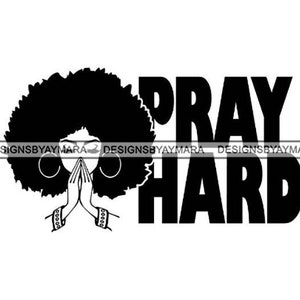 Black Woman Pray Hard Quotes African American Pretty Lady Nubian Queen .SVG .JPG .PNG Vector Clipart Cricut Silhouette Circuit Cut Cutting