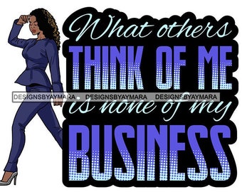 Afro Fashion Woman Bad Ass Life Quotes Nubian Queen Diva Melanin Popping Female Classy Lady SVG .JPG.PNG Vector Clipart Circuit Cut Cutting