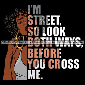 I'm Street So Look Both Ways Gangster Quotes Street Girl Funky Urban Swag SVG JPG PNG Vector Clipart Cricut Silhouette Circuit Cut Cutting