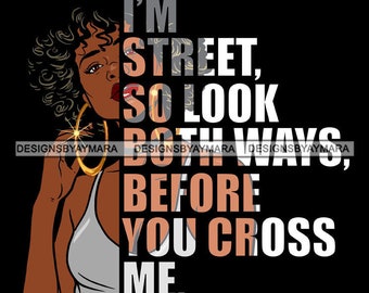 I&#39;m Street So Look Both Ways Gangster Quotes Street Girl Funky Urban Swag SVG JPG PNG Vector Clipart Cricut Silhouette Circuit Cut Cutting