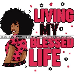 Living My Blessed Life Zitat Afro Frau SVG Göttin Königin Melanin Nubian JPG PNG Vektor Clipart Cricut Silhouette Schaltung Cut Schneide