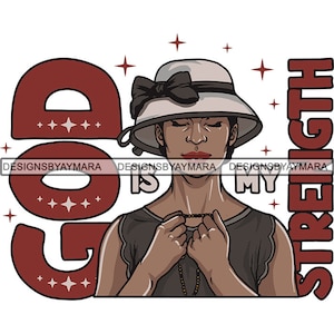 May include: A woman wearing a white hat with a black bow is praying with a string of beads. The text "God is my strength" is written in red letters on either side of her.
