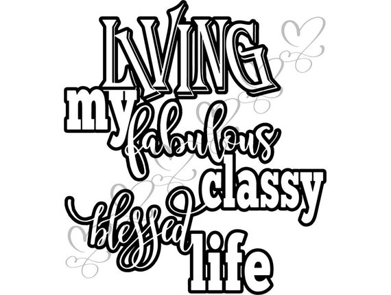 Living My Best Blessed Happy Life Grateful Quotes Loving Life Etsy