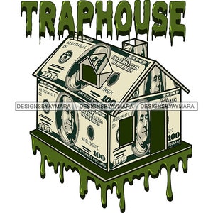 Trap Dope House Money Cash Dollar Franklin House Bank Dripping Abandonee Dealer Hustler Drip Grinding Vector Designs SVG PNG JPG Cut Files
