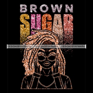 Brown Sugar Melanin Woman Sparkles Brights Chocolate Gold Fonts African American Locs Hairstyle Nubian SVG PNG JPG Cut File Print Designs