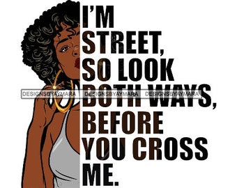 I'm Street So Look Both Ways Gangster Quotes Street Girl Funky Urban Swag SVG JPG PNG Vector Clipart Cricut Silhouette Circuit Cut Cutting