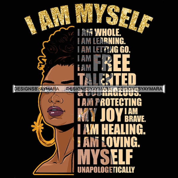 I'm Myself Brave Woman Quotes Black Girl Magic Diva Melanin Popping Nubian Queen SVG JPG PNG Vector Clipart Cricut Silhouette Cut Cutting