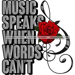 Music Speaks When Words Can&#39;t Music Notes Roses Love Melody Musical Sound Classical Tune SVG JPG PNG Vector Cricut Silhouette Cut Cutting