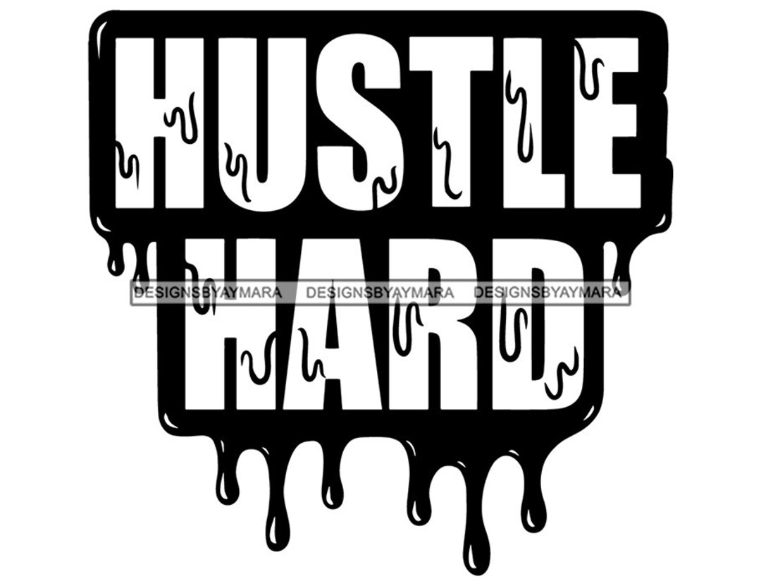 Hustle Hard Quote Grind Hard Work Pays off Dripping Fonts Hustle