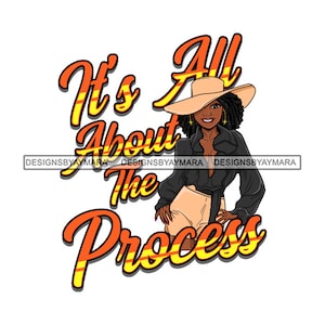 It&#39;s All About The Process Afro Woman Classy Hat Morena African American Nubian SVG JPG PNG Vector Designs Clipart Cricut Silhouette Cutting