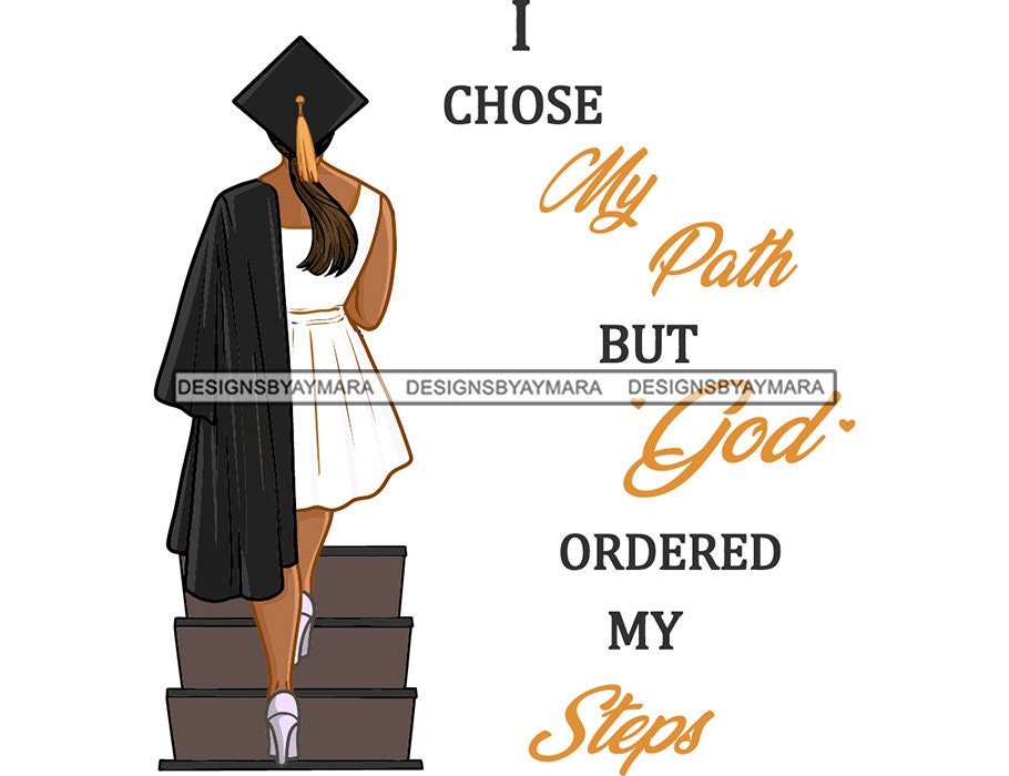 Graduation Choose Path I Choose My Path but God Ordered My Steps Graduation Woman Stairs Gown ...