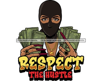 Respect The Hustle Gangster Woman Ski Mask Burglar Money Hustler Hustle Hustling Hip Hop Rap Gold Chain SVG PNG JPG Cut Files Print Designs