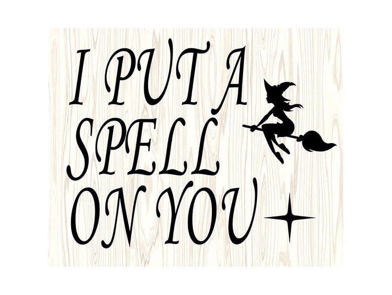I Put A Spell On You Quotes I Put A Spell On You Halloween Witch Quote Sayings file for | Etsy