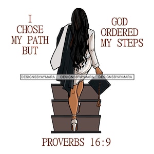 I Choose My Path But God Ordered My Steps Graduation Woman Stairs Gown Cap Degree Tassel Grad Graduate SVG PNG JPG Print Cut Vector Designs