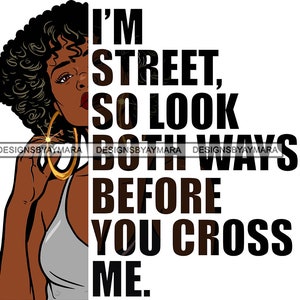 I'm Street So Look Both Ways Gangster Quotes Street Girl Funky Urban Swag SVG JPG PNG Vector Clipart Cricut Silhouette Circuit Cut Cutting