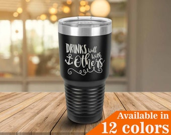 Drinks Well With Others Tumbler With Straw | Coffee Mug, Wine Glass or Drink Cup | Sarcastic Gift Idea  | Compare To Yeti