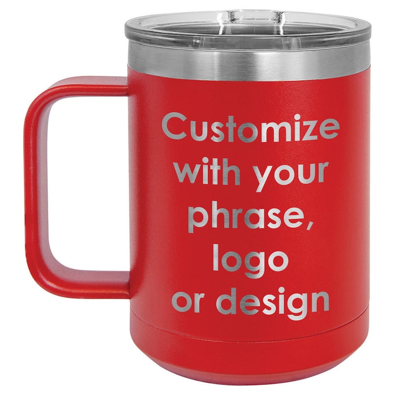 May include: A red insulated mug with a silver rim and handle. The mug has a clear lid and features the text "Customize with your phrase, logo or design" in silver lettering. Ideal for personalized gifts.
